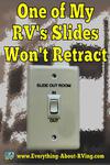 One of My RV's Slides Won't Retract