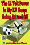 The 12 Volt Power in My RV Keeps Going On and Off