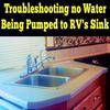 Troubleshooting No Water Being Pumped to RV's Sink