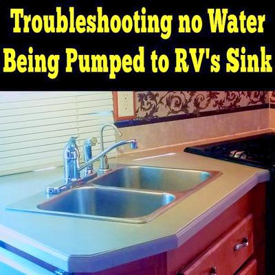 Troubleshooting No Water Being Pumped to RV's Sink