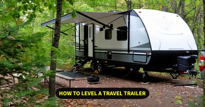 How to Level a Travel Trailer