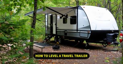 How to Level a Travel Trailer